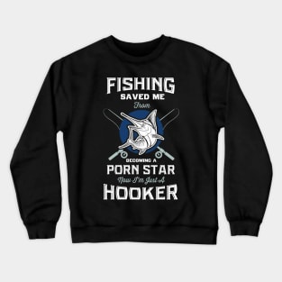 Fishing saved me - Funny Fishing Crewneck Sweatshirt